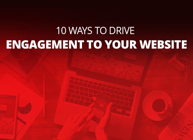 10 Ways To Drive Engagement To Your Website
