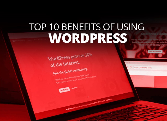 Top 10 Benefits Of Using WordPress