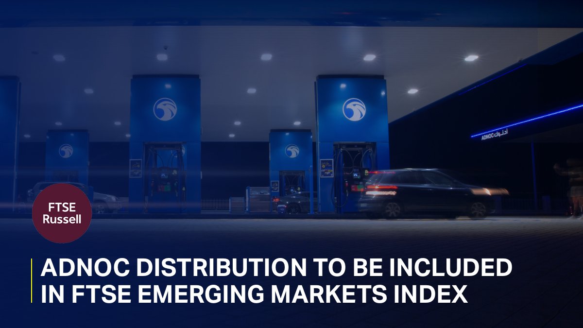 ADNOC Distribution Included In FTSE Emerging Markets Index Company From September 16