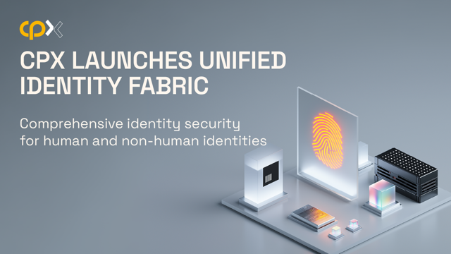 CPX Introduces Unified Identity Fabric Approach To Secure Human And Non-Human Identities Across The UAE